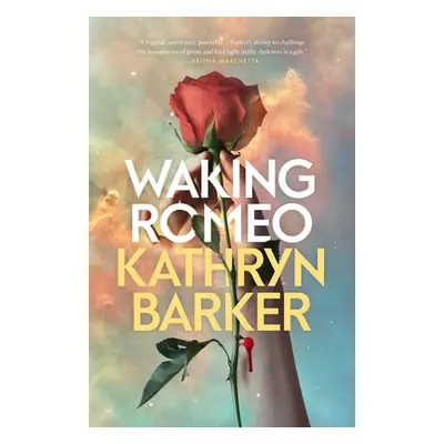 "Waking Romeo" - "" ("Barker Kathryn")(Pevná vazba)