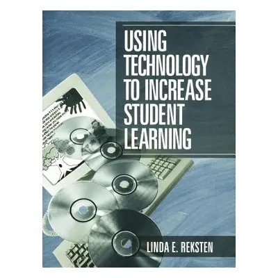 "Using Technology to Increase Student Learning" - "" ("Reksten Linda E.")(Paperback)