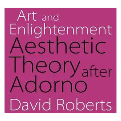 "Art and Enlightenment: Aesthetic Theory After Adorno" - "" ("Roberts David")(Paperback)