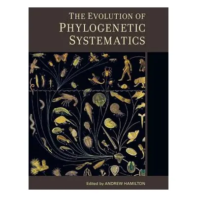 "The Evolution of Phylogenetic Systematics, 5" - "" ("Hamilton Andrew")(Pevná vazba)