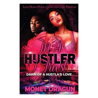 "In a Hustler I Trust" - "" ("Dragun Monet")(Paperback)