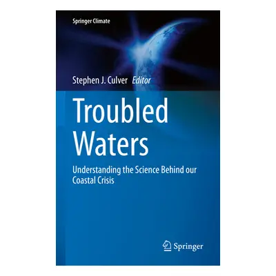 "Troubled Waters: Understanding the Science Behind Our Coastal Crisis" - "" ("Culver Stephen J."