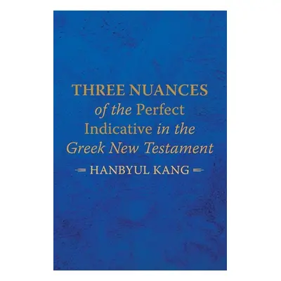 "Three Nuances of the Perfect Indicative in the Greek New Testament" - "" ("Kang Hanbyul")(Paper