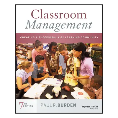 "Classroom Management: Creating a Successful K-12 Learning Community" - "" ("Burden Paul R.")(Pa