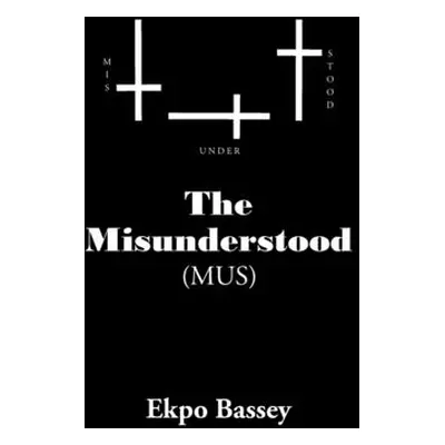 "The Misunderstood" - "" ("Bassey Ekpo")(Paperback)