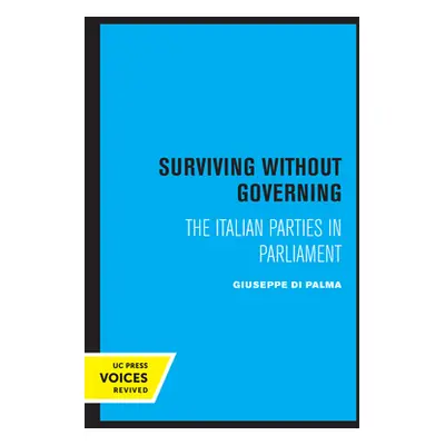 "Surviving Without Governing: The Italian Parties in Parliament" - "" ("Di Palma Giuseppe")(Pape