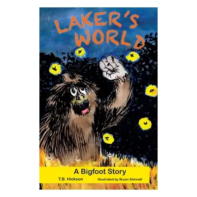 "Laker's World, A Bigfoot Story" - "" ("Hickson T. B.")(Paperback)