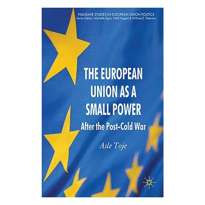 "The European Union as a Small Power: After the Post-Cold War" - "" ("Toje A.")(Pevná vazba)