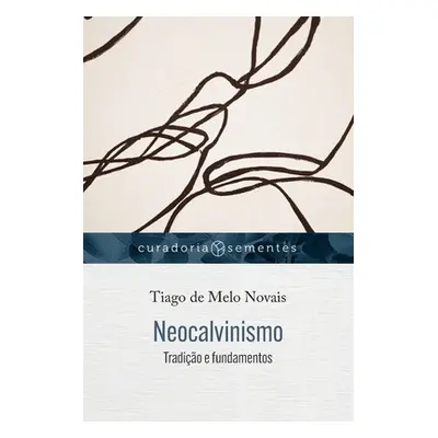 "Neocalvinismo: Tradio e fundamentos" - "" ("Novais Tiago de Melo")(Paperback)