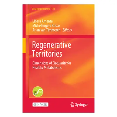 "Regenerative Territories: Dimensions of Circularity for Healthy Metabolisms" - "" ("Amenta Libe