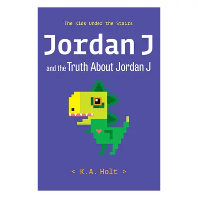 "Jordan J and the Truth about Jordan J: The Kids Under the Stairs" - "" ("Holt K. a.")(Pevná vaz