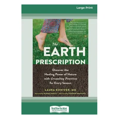 "The Earth Prescription: Discover the Healing Power of Nature with Grounding Practices for Every