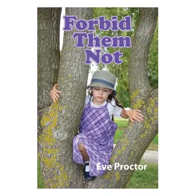 "Forbid Them Not" - "" ("Proctor Eve")(Paperback)