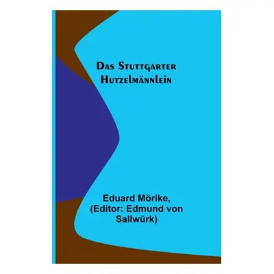 "Das Stuttgarter Hutzelmnnlein" - "" ("Mrike Eduard")(Paperback)