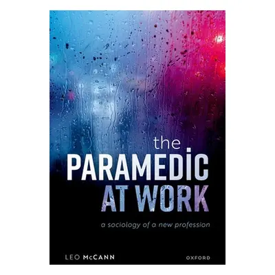 "The Paramedic at Work: A Sociology of a New Profession" - "" ("McCann Leo")(Pevná vazba)