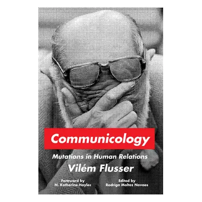 "Communicology: Mutations in Human Relations?" - "" ("Flusser Vilm")(Paperback)