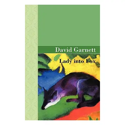 "Lady Into Fox" - "" ("Garnett David")(Pevná vazba)