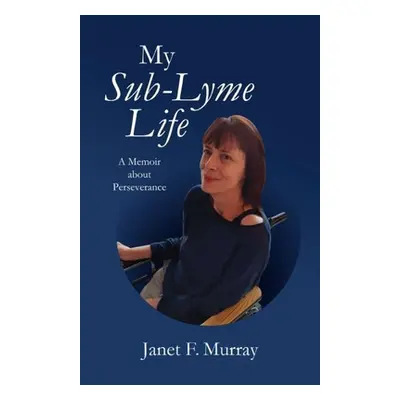 "My Sub-Lyme Life" - "" ("Murray Janet F.")(Paperback)