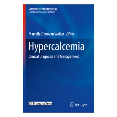 "Hypercalcemia: Clinical Diagnosis and Management" - "" ("Walker Marcella Donovan")(Paperback)