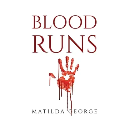 "Blood Runs" - "" ("Matilda George")(Paperback)