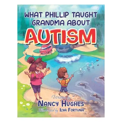 "What Phillip Taught Grandma about Autism" - "" ("Hughes Nancy")(Paperback)