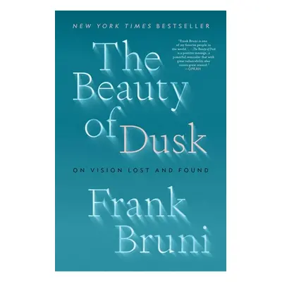 "The Beauty of Dusk: On Vision Lost and Found" - "" ("Bruni Frank")(Paperback)