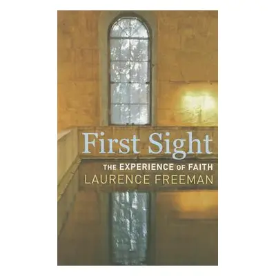 "First Sight: The Experience of Faith" - "" ("Freeman Laurence")(Paperback)