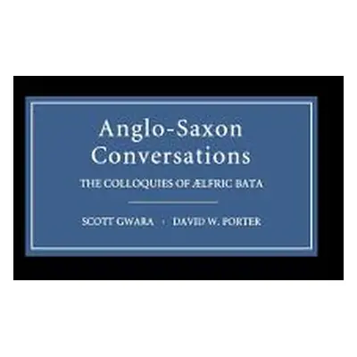 "Anglo-Saxon Conversations: The Colloquies of Aelfric Bata" - "" ("Gwara Scott")(Pevná vazba)