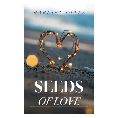 "Seeds Of Love" - "" ("Jones Harriet")(Paperback)