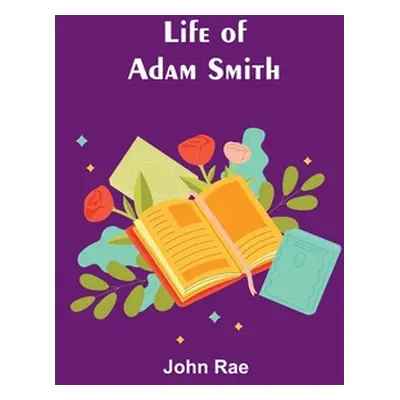 "Life of Adam Smith" - "" ("Rae John")(Paperback)