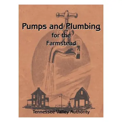 "Pumps and Plumbing for the Farmstead" - "" ("Henderson G. E.")(Paperback)