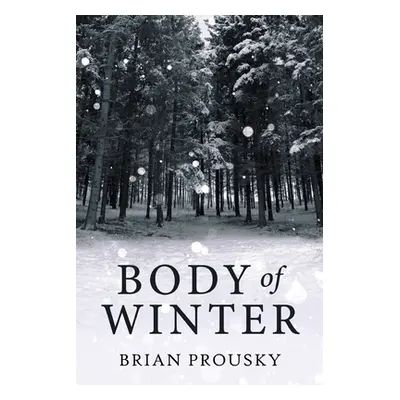 "Body Of Winter" - "" ("Prousky Brian")(Paperback)