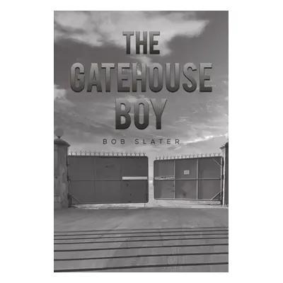 "The Gatehouse Boy" - "" ("Slater Bob")(Paperback)