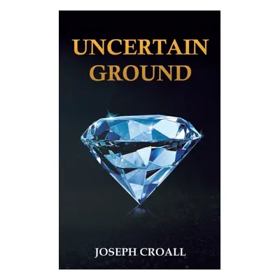 "Uncertain Ground" - "" ("Croall Joseph")(Paperback)