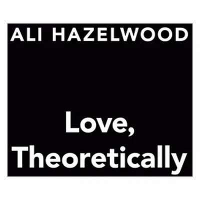 "Love, Theoretically" - "" ("Hazelwood Ali")(Pevná vazba)