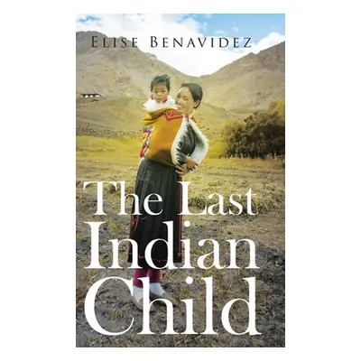 "The Last Indian Child" - "" ("Benavidez Elise")(Pevná vazba)