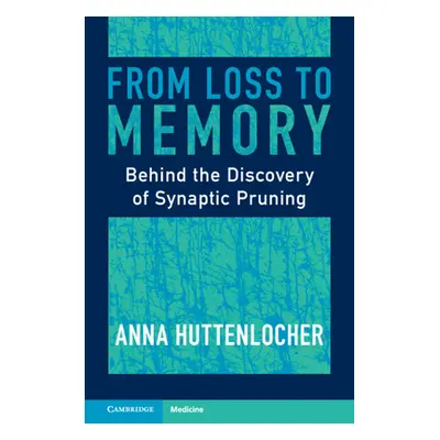 "From Loss to Memory: Behind the Discovery of Synaptic Pruning" - "" ("Huttenlocher Anna")(Pevná