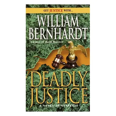 "Deadly Justice" - "" ("Bernhardt William")(Mass Market Paperbound)