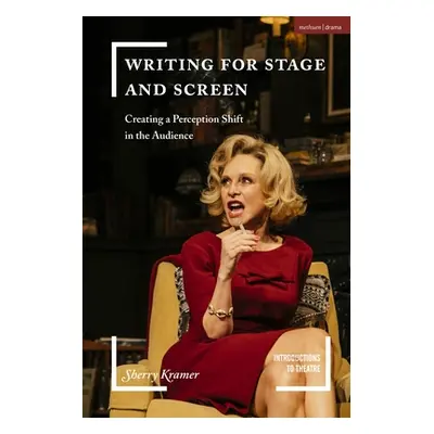 "Writing for Stage and Screen: Creating a Perception Shift in the Audience" - "" ("Kramer Sherry