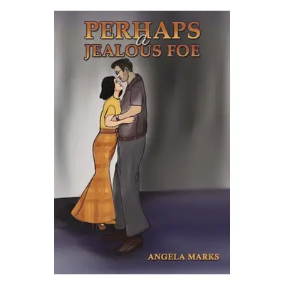 "Perhaps a Jealous Foe" - "" ("Marks Angela")(Paperback)