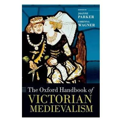 "The Oxford Handbook of Victorian Medievalism" - "" ("Parker Joanne")(Paperback)