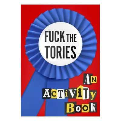 "Fuck the Tories" - "" ("#Fuckthetories Crew")(Paperback)