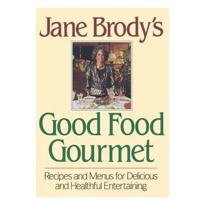 "Jane Brody's Good Food Gourmet" - "" ("Brody Jane E.")(Pevná vazba)