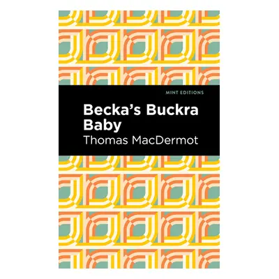 "Becka's Buckra Baby" - "" ("Macdermot Thomas")(Paperback)