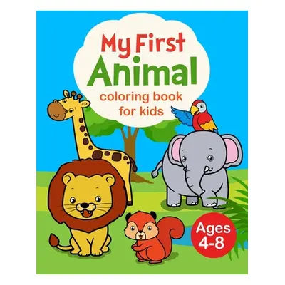 "My First Animal Coloring Book for Kids Ages 4-8: My First Big Book of Coloring" - "" ("Edu 4. K