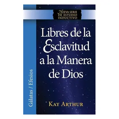 "Libres de La Esclavitud a la Manera de Dios / Free from Bondage God's Way (New Inductive Study 