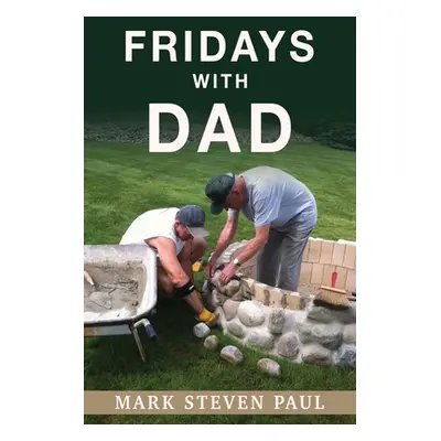 "Fridays With Dad" - "" ("Paul Mark Steven")(Paperback)