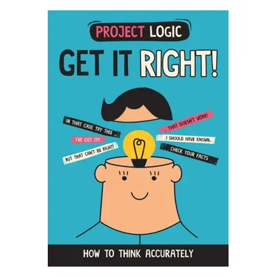 "Project Logic: Get it Right!" - "How to Think Accurately" ("Dicker Katie")(Paperback / softback