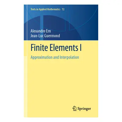 "Finite Elements I: Approximation and Interpolation" - "" ("Ern Alexandre")(Paperback)