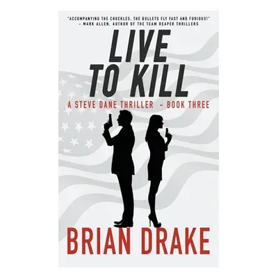 "Live to Kill: A Steve Dane Thriller" - "" ("Drake Brian")(Paperback)